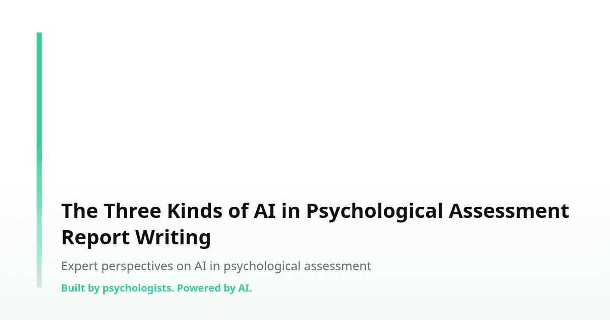 The Three Kinds of AI in Psychological Assessment Report Writing